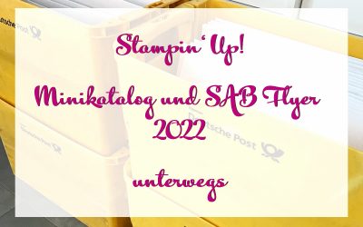 Stampin‘ Up! Minikatalog und SAB Flyer 2022 unterwegs