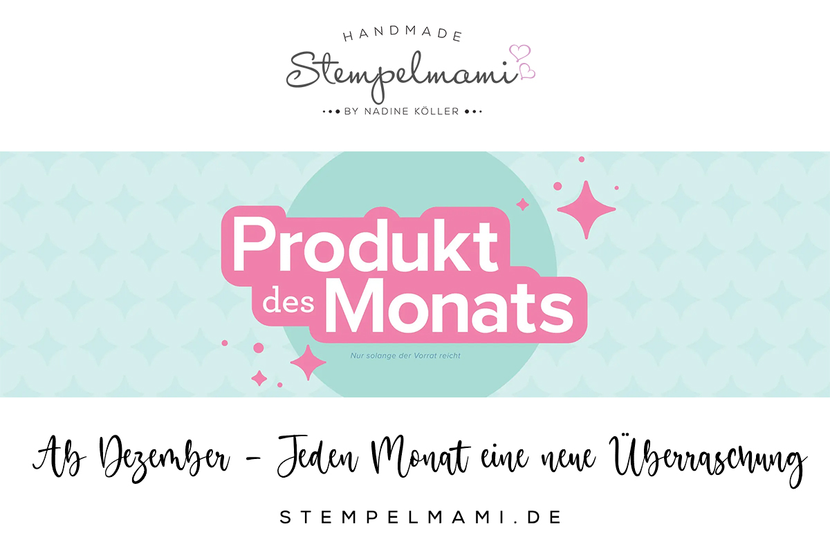 Stampin Up Neu ab Dezember Jeden Monat eine neue Ueberraschung Stampin Up das Produkt des Monats Stempelmami